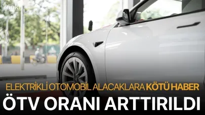 Elektrikli otomobil alacaklara kötü haber! ÖTV oranı değişti