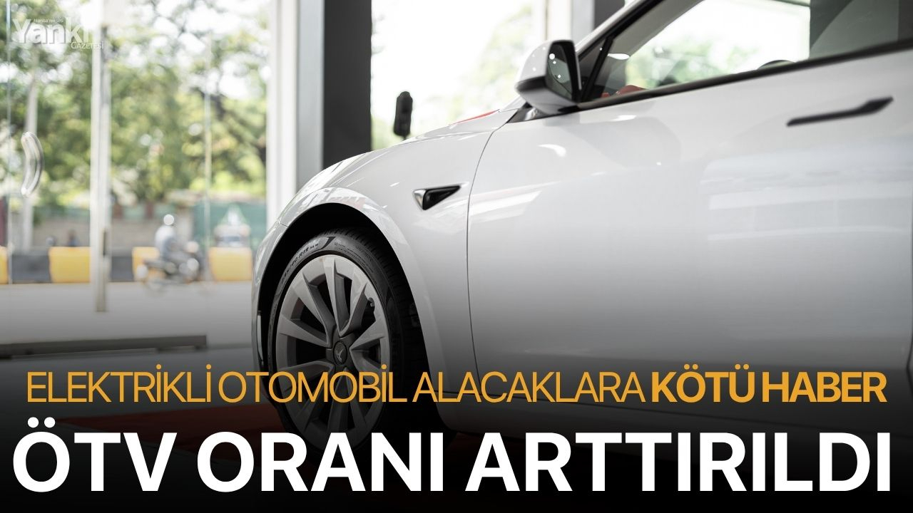 Elektrikli otomobil alacaklara kötü haber! ÖTV oranı değişti