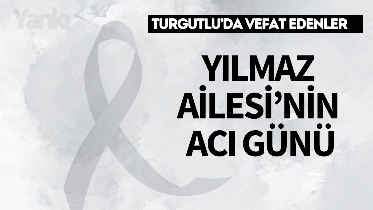 Yılmaz Ailesi’nin Acı Günü