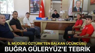 İl Müdürü Öztürk’ten Balkan üçüncüsü Buğra Güleryüz’e tebrik