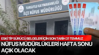 Nüfus Müdürlükleri Hafta Sonu Açık Olacak:  Eski Tip Sürücü Belgeleri İçin Son Tarih 31 Temmuz