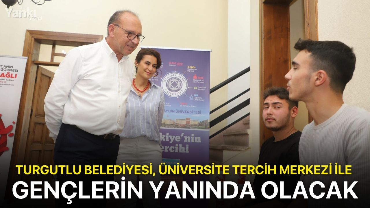 Turgutlu Belediyesi, Üniversite Tercih Merkezi ile Gençlerin Yanında Olacak