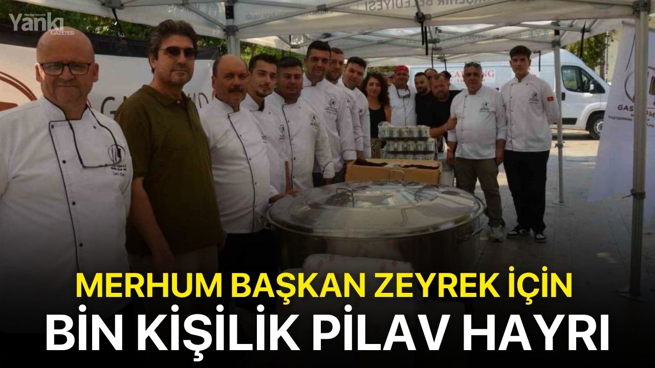 Merhum Başkan Zeyrek için bin kişilik pilav hayrı