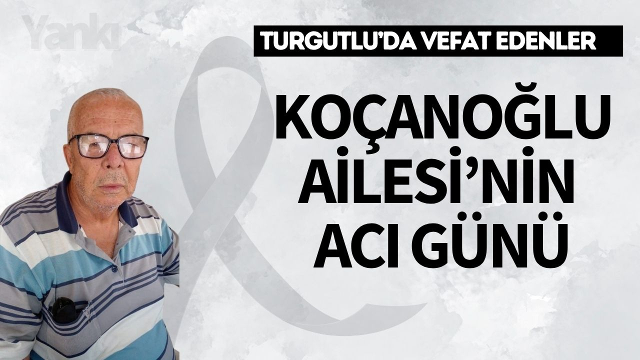 Koçanoğlu Ailesi’nin Acı Günü
