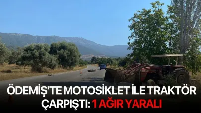 Ödemiş'te motosiklet ile traktör çarpıştı: 1 ağır yaralı