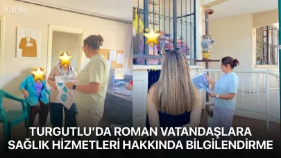 Turgutlu’da Roman Vatandaşlara Sağlık Hizmetleri Hakkında Bilgilendirme