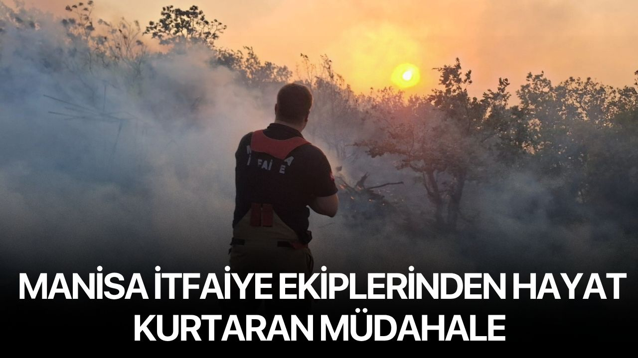 Manisa İtfaiye Ekiplerinden Hayat Kurtaran Müdahale