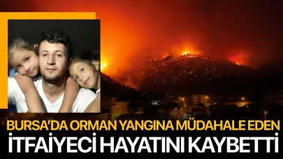 Bursa'da yangına müdahale eden  itfaiye eri hayatını kaybetti