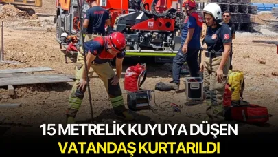 15 metrelik kuyuya düşen vatandaş kurtarıldı