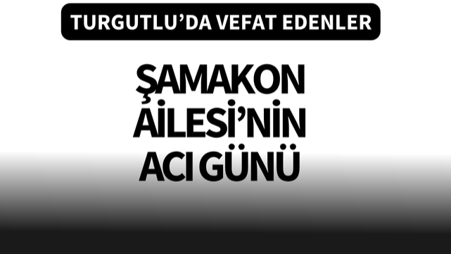 Şamakon Ailesi’nin acı günü