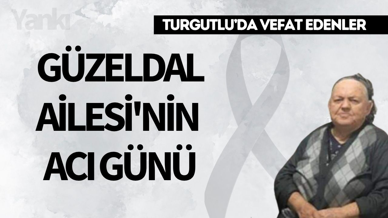 Güzeldal Ailesi'nin acı günü