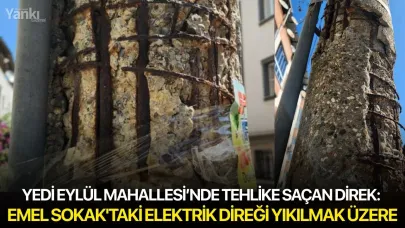 Yedi Eylül Mahallesi’nde tehlike saçan direk: Emel Sokak'taki elektrik direği yıkılmak üzere
