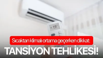 Sıcaktan klimalı ortama geçerken dikkat: Tansiyon tehlikesi!