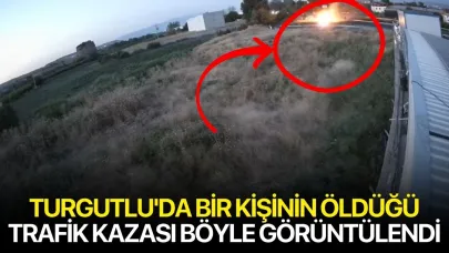 Turgutlu'da Bir Kişinin Öldüğü Trafik Kazası Böyle Görüntülendi