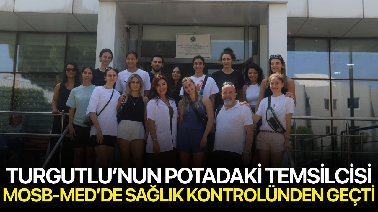 Turgutlu’nun Potadaki Temsilcisi MOSB-MED’de Sağlık Kontrolünden Geçti