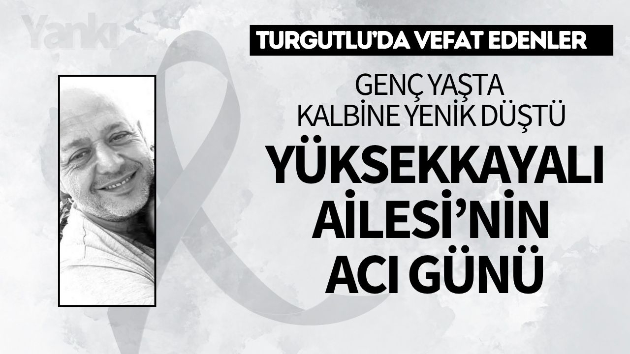 Yüksekkayalı Ailesi’nin Acı Günü: Genç yaşta kalbine yenik düştü