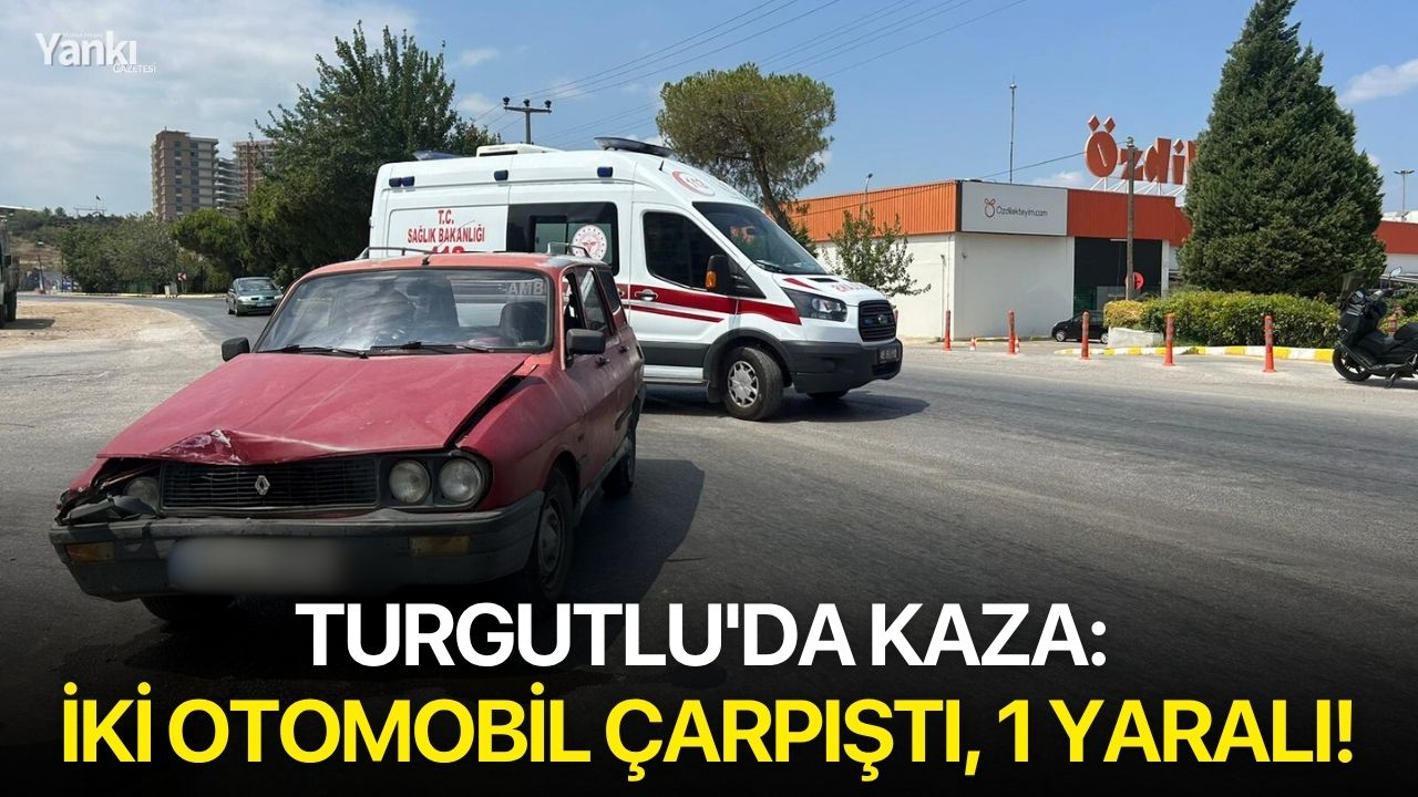 Turgutlu'da kaza: İki otomobil çarpıştı, 1 yaralı!
