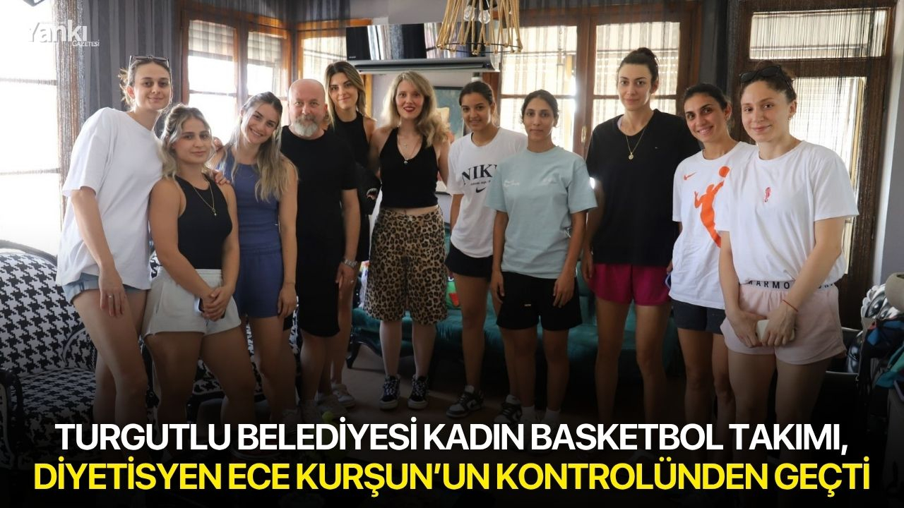Turgutlu Belediyesi Kadın Basketbol Takımı, Diyetisyen Ece Kurşun’un kontrolünden geçti