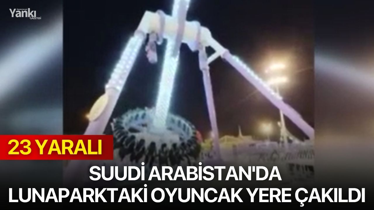 Suudi Arabistan'da lunaparktaki oyuncak yere çakıldı: 23 yaralı