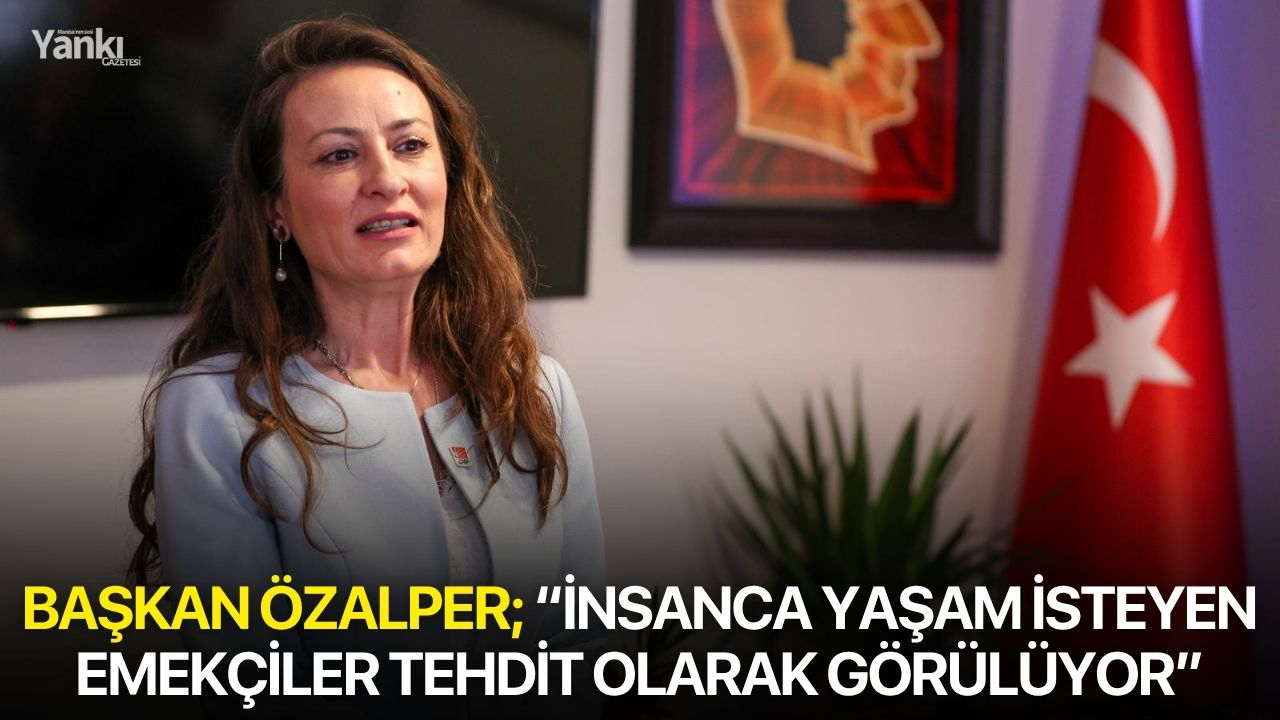 Başkan Özalper; “İnsanca yaşam isteyen emekçiler tehdit olarak görülüyor”