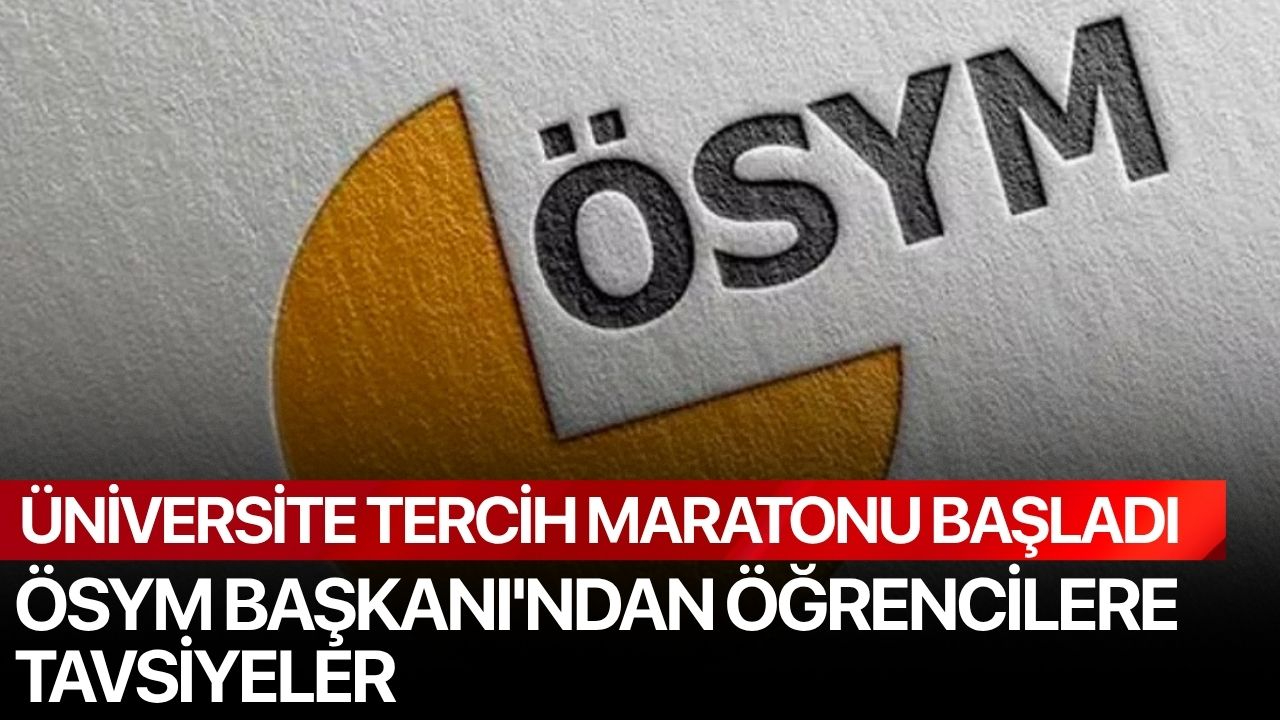 Üniversite Tercih Maratonu Başladı! ÖSYM Başkanı'ndan Öğrencilere Tavsiye