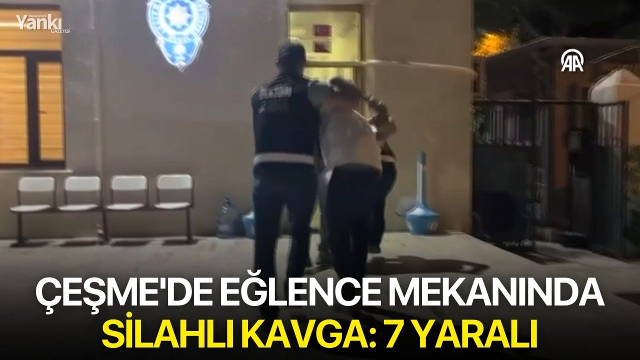 Çeşme'de eğlence mekanında silahlı kavga: 7 yaralı