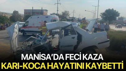 Manisa’da Feci Kaza: Karı-Koca Hayatını Kaybetti