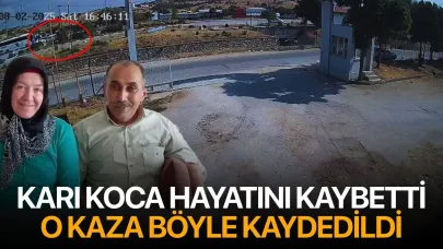Manisa'da karı kocanın hayatını kaybettiği kaza saniye saniye görüntülendi