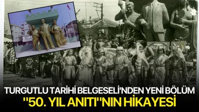 Turgutlu Tarihi Belgeseli'nden Yeni Bölüm: "50. Yıl Anıtı"nın Hikayesi