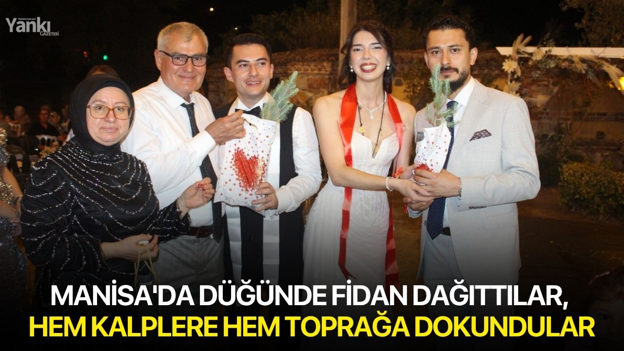 Manisa'da düğünde fidan dağıttılar, hem kalplere hem toprağa dokundular