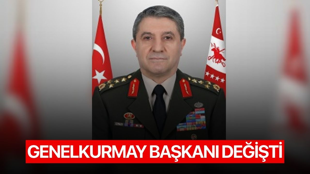 Genelkurmay Başkanı değişti