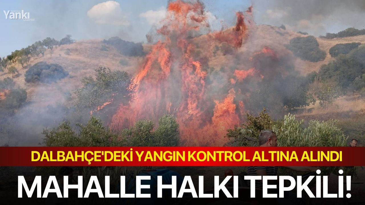 Dalbahçe'deki yangın kontrol altına alındı: Mahalle halkı tepkili!