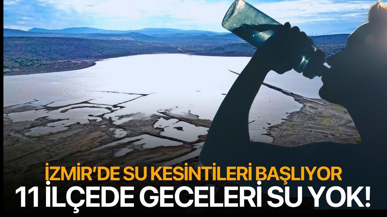 İzmir'de su kesintisi başlıyor!