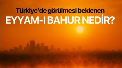 Eyyam-ı Bahur Nedir, Ne Zaman Başlar? Türkiye'de Kaç Gün Sürecek?