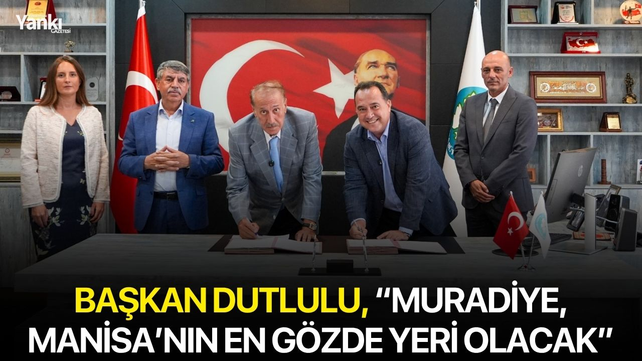 Başkan Dutlulu, “Muradiye, Manisa’nın en gözde yeri olacak”