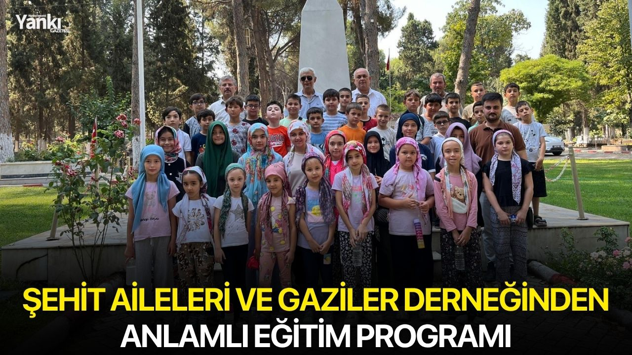 Şehit Aileleri ve Gaziler Derneğinden anlamlı eğitim programı