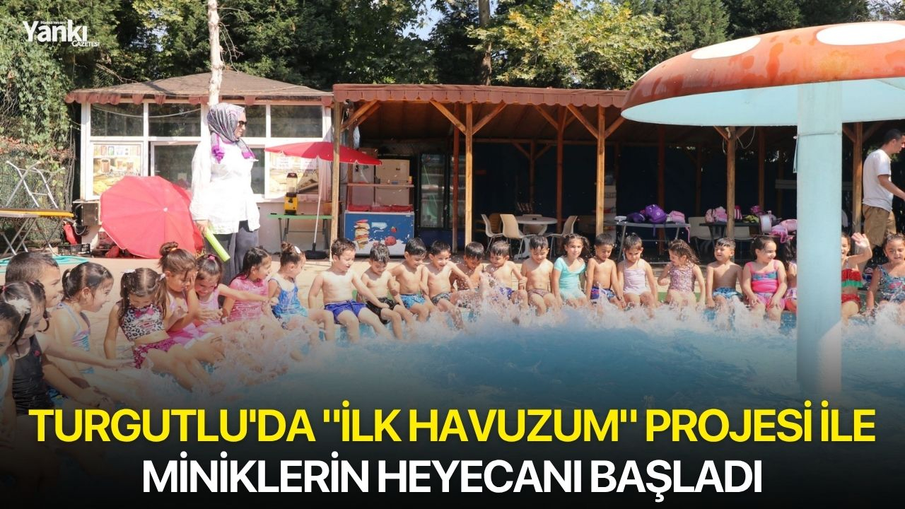 Turgutlu'da "İlk Havuzum" projesi ile miniklerin heyecanı başladı