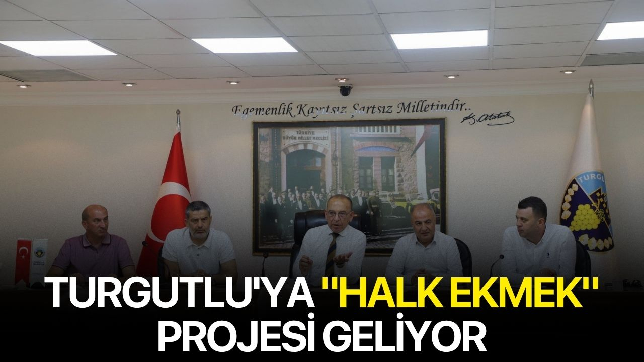 Turgutlu'ya "Halk Ekmek" projesi geliyor