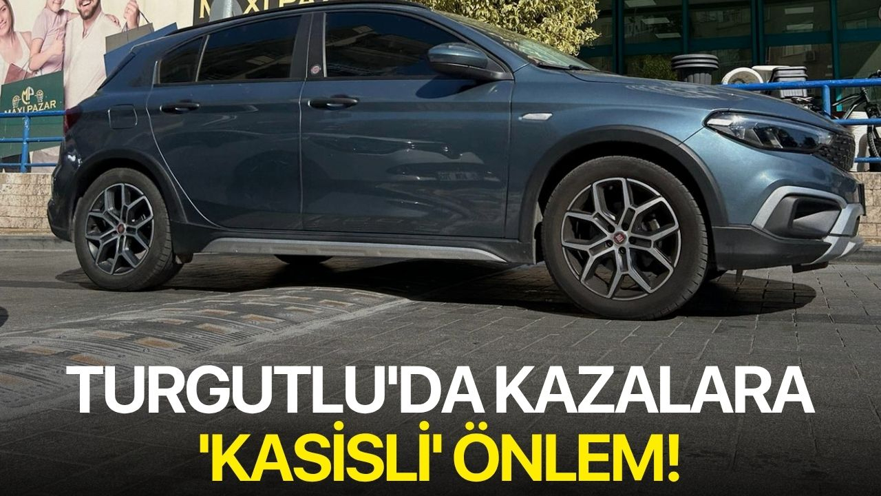 Turgutlu'da Kazalara 'Kasisli' Önlem!