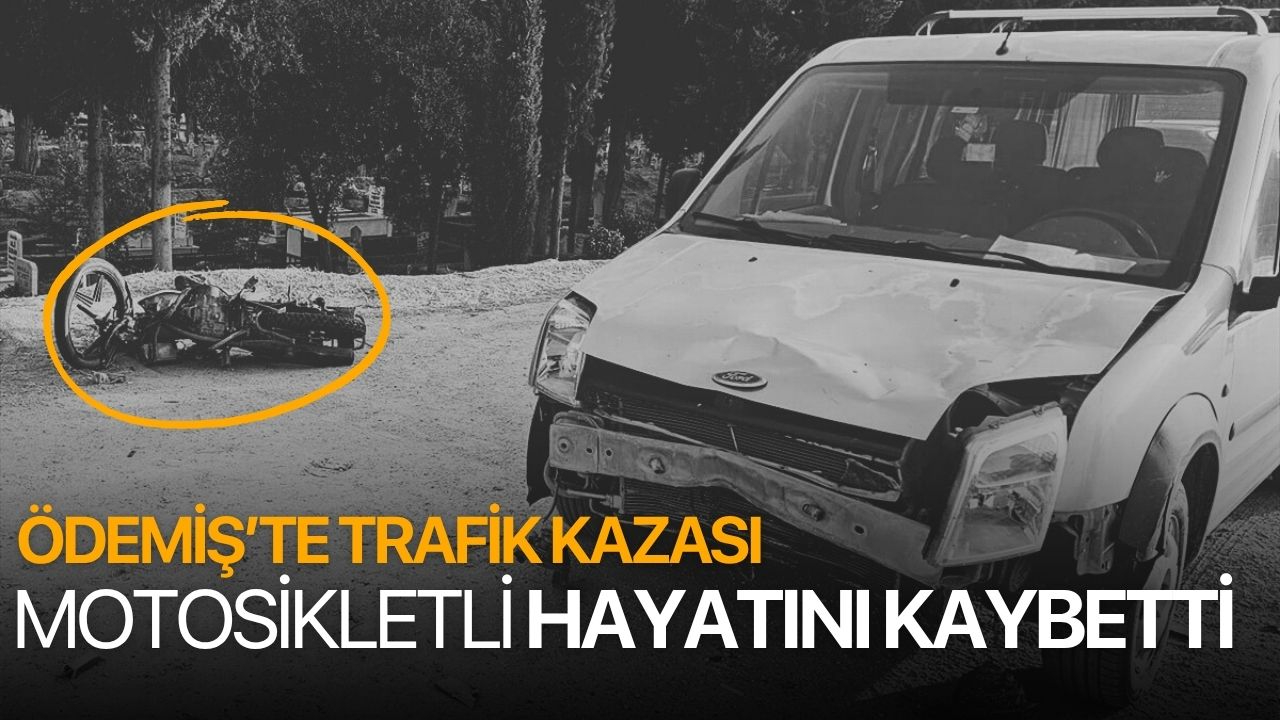 Ödemiş'te trafik kazası: Motosiklet sürücüsü öldü