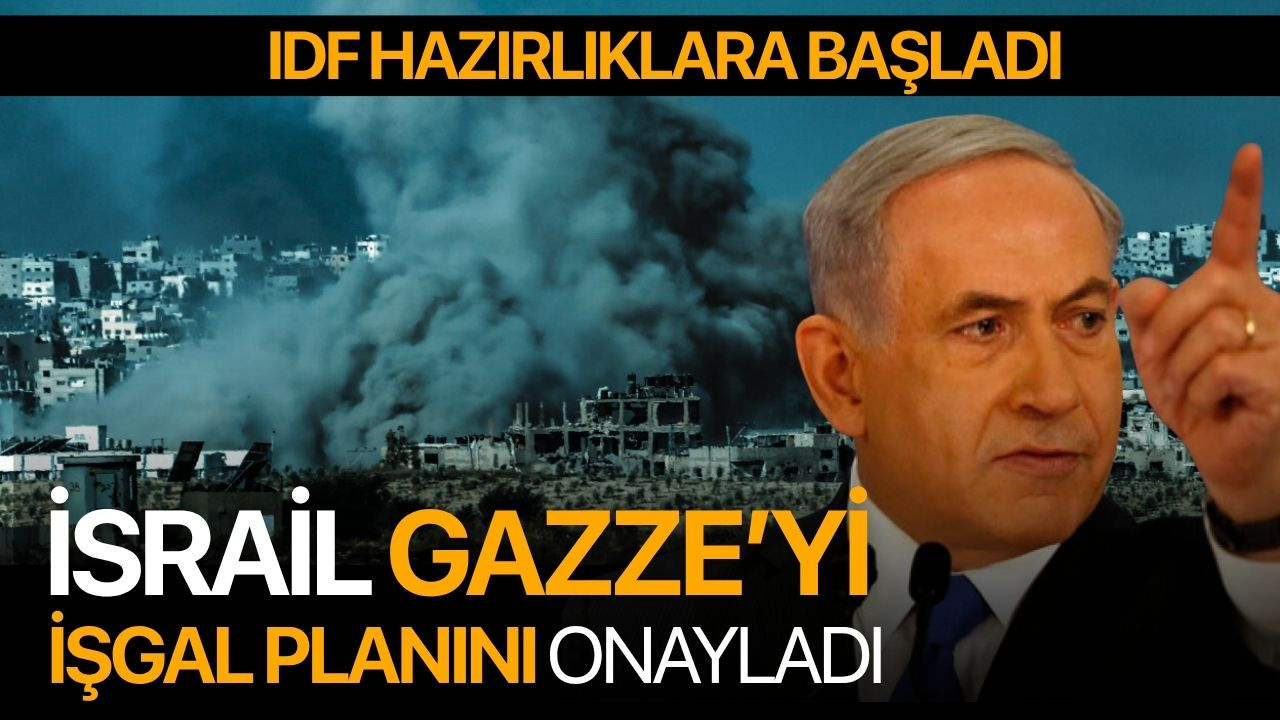 Kabine, İsrail'in Gazze'yi işgal planını onayladı!