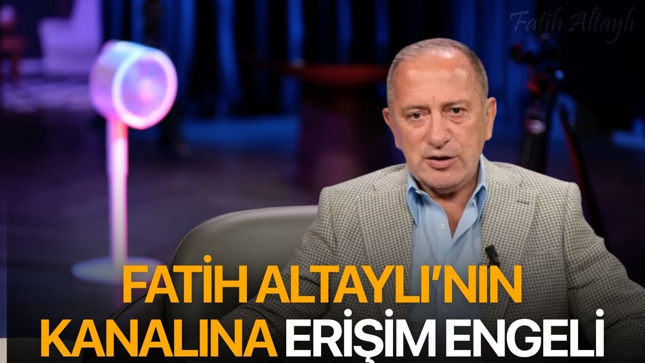 Fatih Altaylı'nın kanalına erişim engeli