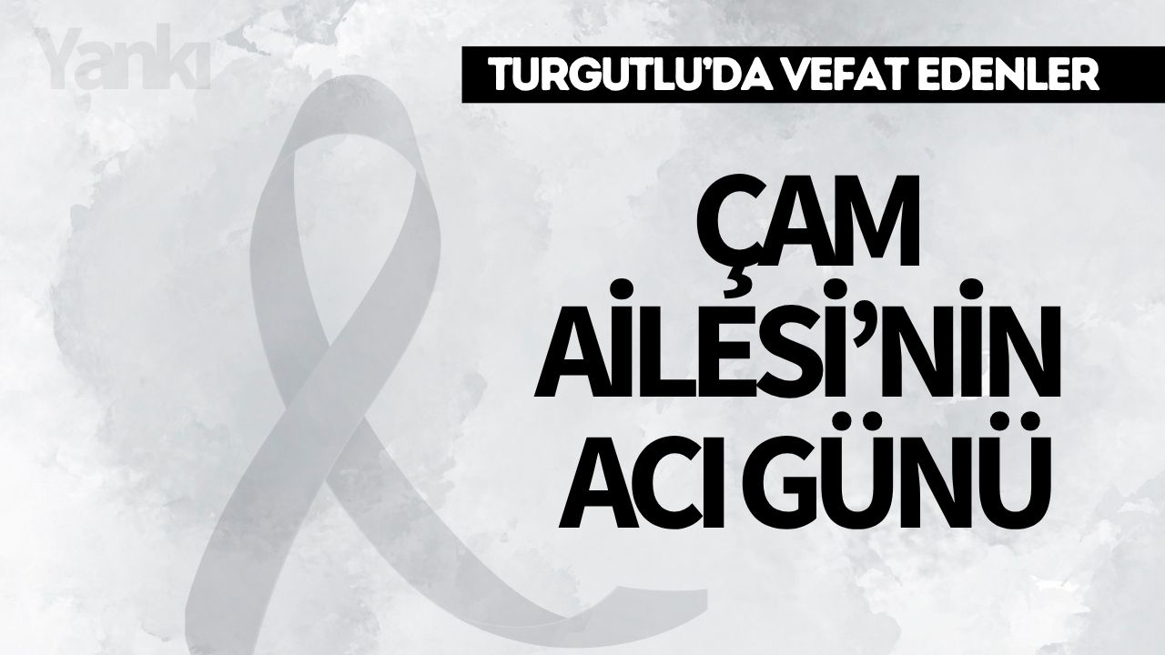 Çam Ailesi’nin Acı Günü