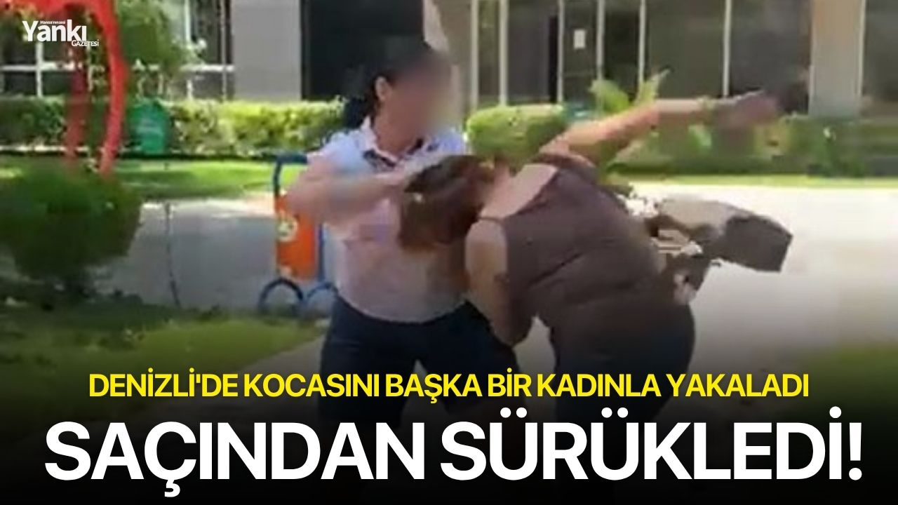 Denizli'de kocasını başka bir kadınla yakaladı: Saçından sürükledi!