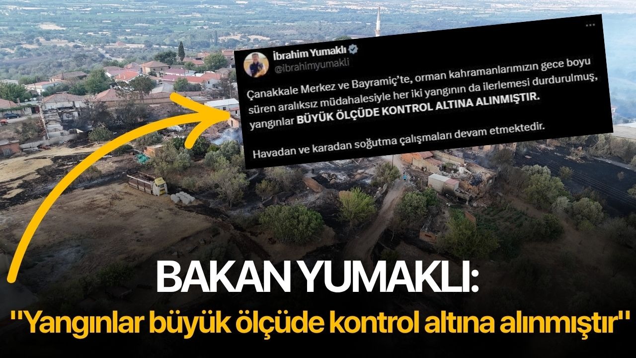 Bakan Yumaklı: "Yangınlar büyük ölçüde kontrol altına alınmıştır"