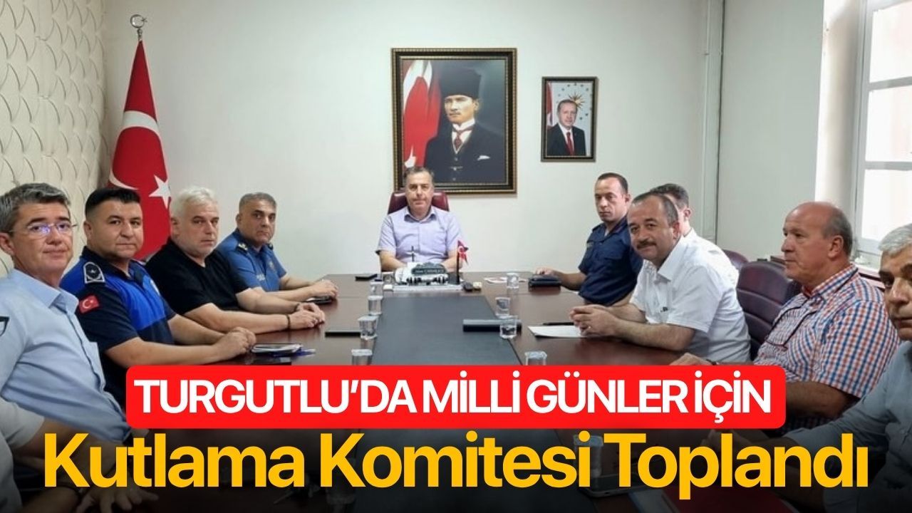 Turgutlu’da Milli Günler İçin Kutlama Komitesi Toplandı