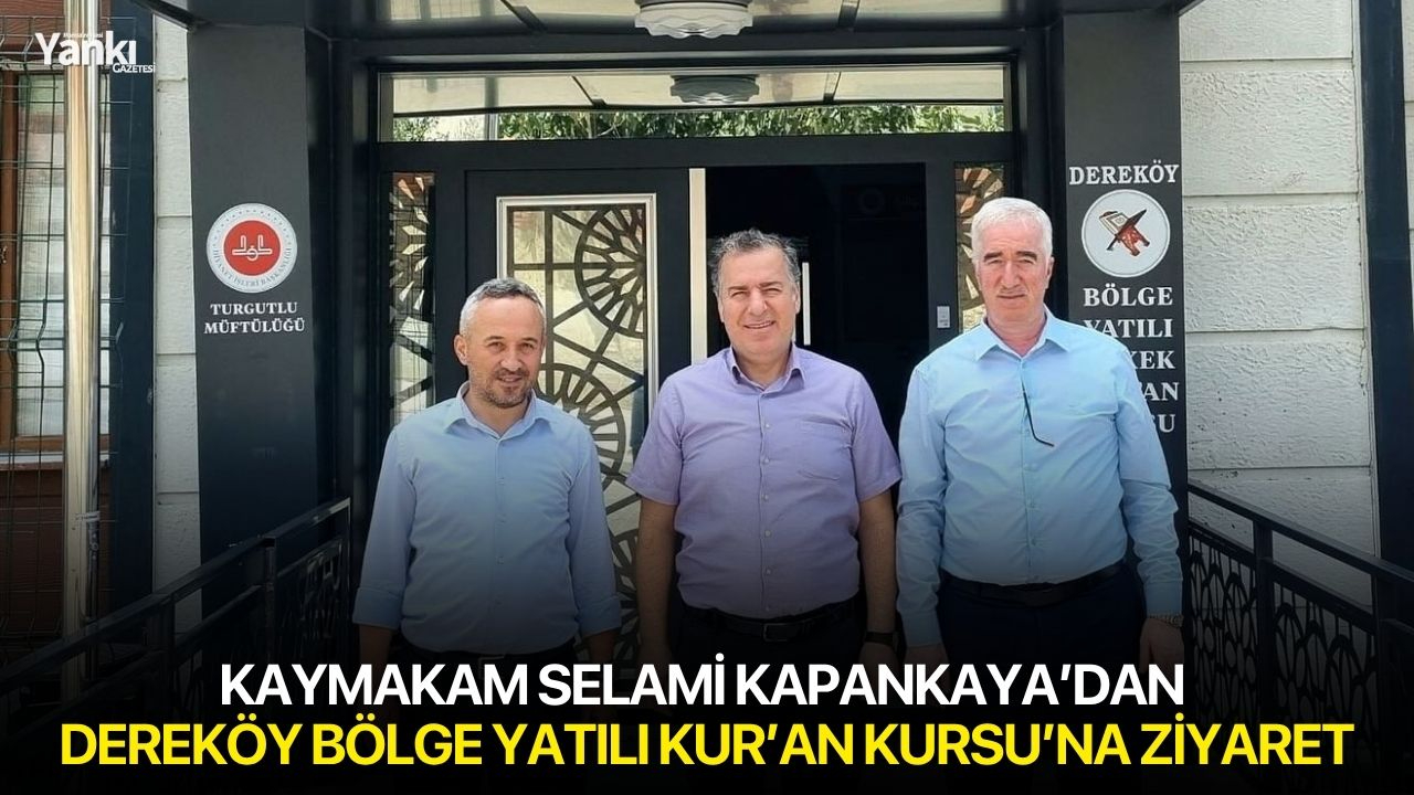 Kaymakam Selami Kapankaya’dan Dereköy Bölge Yatılı Kur’an Kursu’na Ziyaret
