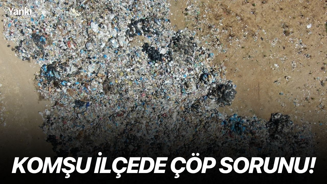 Komşu ilçede çöp sorunu!