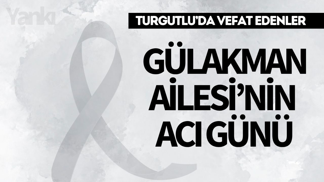 Gülakman Ailesi’nin Acı Günü