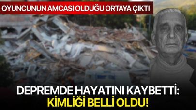 Depremde hayatını kaybetti: Kimliği belli oldu!